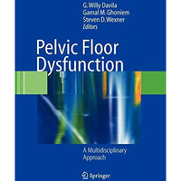 Pelvic Floor Dysfunction: A Multidisciplinary Approach [Paperback]