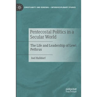 Pentecostal Politics in a Secular World: The Life and Leadership of Lewi Pethrus [Paperback]