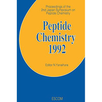 Peptide Chemistry 1992: Proceedings of the 2nd Japan Symposium on Peptide Chemis [Hardcover]