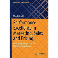 Performance Excellence in Marketing, Sales and Pricing: Leveraging Change, Lean  [Paperback]