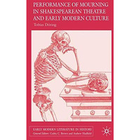 Performances of Mourning in Shakespearean Theatre and Early Modern Culture [Hardcover]