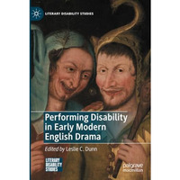 Performing Disability in Early Modern English Drama [Paperback]