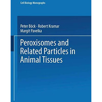 Peroxisomes and Related Particles in Animal Tissues [Paperback]