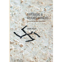 Perpetrators in Holocaust Narratives: Encountering the Nazi Beast [Paperback]