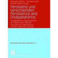 Persistenz und Verschwinden. Persistence and Disappearance: P?dagogische Organis [Paperback]