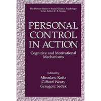 Personal Control in Action: Cognitive and Motivational Mechanisms [Hardcover]