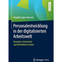 Personalentwicklung in der digitalisierten Arbeitswelt: Konzepte, Instrumente un [Paperback]