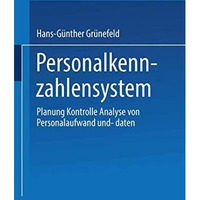 Personalkennzahlensystem: Planung ? Kontrolle ? Analyse von Personalaufwand und  [Paperback]