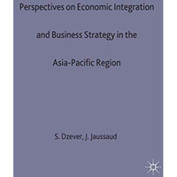 Perspectives on Economic Integration and Business Strategy in the Asia-Pacific R [Hardcover]