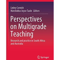 Perspectives on Multigrade Teaching: Research and practice in South Africa and A [Paperback]