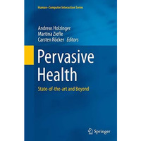 Pervasive Health: State-of-the-art and Beyond [Paperback]