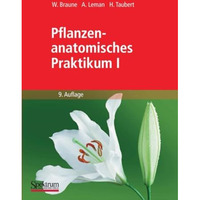 Pflanzenanatomisches Praktikum I: Zur Einf?hrung in die Anatomie der Vegetations [Paperback]