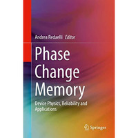 Phase Change Memory: Device Physics, Reliability and Applications [Hardcover]