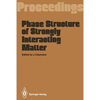 Phase Structure of Strongly Interacting Matter: Proceedings of a Summer School o [Paperback]