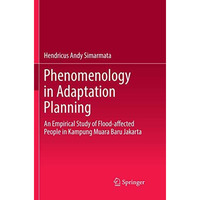 Phenomenology in Adaptation Planning: An Empirical Study of Flood-affected Peopl [Paperback]