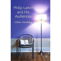 Philip Larkin and His Audiences [Paperback]