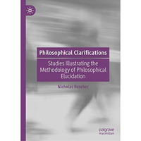 Philosophical Clarifications: Studies Illustrating the Methodology of Philosophi [Hardcover]