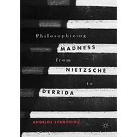 Philosophizing Madness from Nietzsche to Derrida [Hardcover]