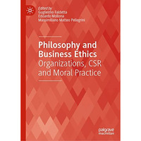 Philosophy and Business Ethics: Organizations, CSR and Moral Practice [Hardcover]