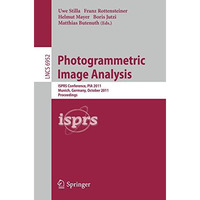 Photogrammetric Image Analysis: ISPRS Conference, PIA 2011, Munich, Germany, Oct [Paperback]