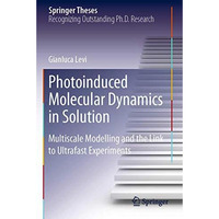 Photoinduced Molecular Dynamics in Solution: Multiscale Modelling and the Link t [Paperback]