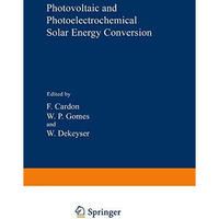 Photovoltaic and Photoelectrochemical Solar Energy Conversion [Paperback]