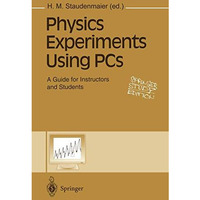 Physics Experiments Using PCs: A Guide for Instructors and Students [Paperback]