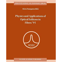 Physics and Applications of Optical Solitons in Fibres 95: Proceedings of the S [Paperback]