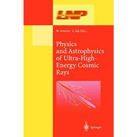 Physics and Astrophysics of Ultra High Energy Cosmic Rays [Hardcover]