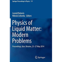 Physics of Liquid Matter: Modern Problems: Proceedings, Kyiv, Ukraine, 23-27 May [Paperback]