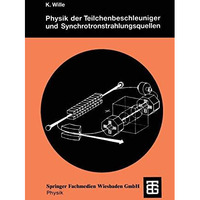 Physik der Teilchenbeschleuniger und Synchrotronstrahlungsquellen: Eine Einf?hru [Paperback]