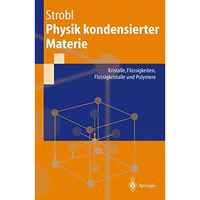 Physik kondensierter Materie: Kristalle, Fl?ssigkeiten, Fl?ssigkristalle und Pol [Paperback]