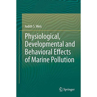 Physiological, Developmental and Behavioral Effects of Marine Pollution [Hardcover]