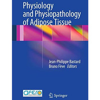 Physiology and Physiopathology of Adipose Tissue [Paperback]