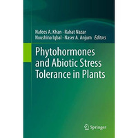 Phytohormones and Abiotic Stress Tolerance in Plants [Paperback]