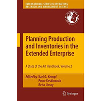 Planning Production and Inventories in the Extended Enterprise: A State-of-the-A [Paperback]