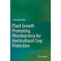 Plant Growth Promoting Rhizobacteria for Horticultural Crop Protection [Hardcover]