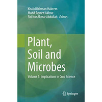 Plant, Soil and Microbes: Volume 1: Implications in Crop Science [Paperback]