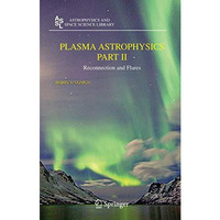 Plasma Astrophysics, Part II: Reconnection and Flares [Paperback]