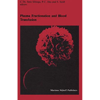 Plasma Fractionation and Blood Transfusion: Proceedings of the Ninth Annual Symp [Paperback]