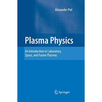 Plasma Physics: An Introduction to Laboratory, Space, and Fusion Plasmas [Paperback]