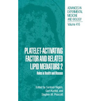 Platelet-Activating Factor and Related Lipid Mediators 2: Roles in Health and Di [Paperback]