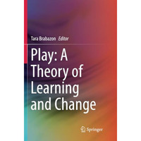 Play: A Theory of Learning and Change [Paperback]