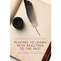 Playing to Learn with Reacting to the Past: Research on High Impact, Active Lear [Hardcover]