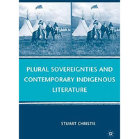 Plural Sovereignties and Contemporary Indigenous Literature [Hardcover]