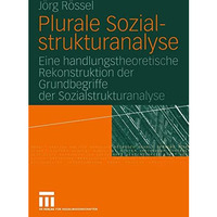 Plurale Sozialstrukturanalyse: Eine handlungstheoretische Rekonstruktion der Gru [Paperback]