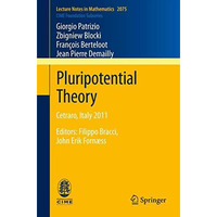 Pluripotential Theory: Cetraro, Italy 2011, Editors: Filippo Bracci, John Erik F [Paperback]