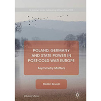 Poland, Germany and State Power in Post-Cold War Europe: Asymmetry Matters [Hardcover]