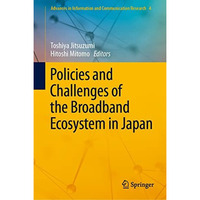 Policies and Challenges of the Broadband Ecosystem in Japan [Hardcover]