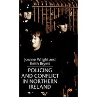 Policing and Conflict in Northern Ireland [Hardcover]